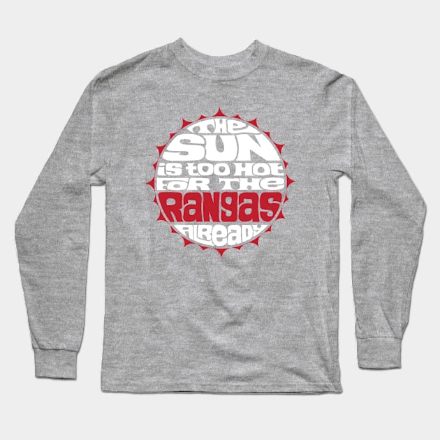 The Sun Is Too Hot For The Rangas Already - WHITE Long Sleeve T-Shirt by axemangraphics